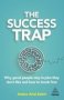 The Success Trap - Why Good People Stay In Jobs They Don&  39 T Like And How To Break Free   Paperback