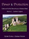 Power And Protection - Castles And Fortified Manor Houses Of Medieval Britain - Volume 2 - Southern England Hardcover