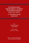 Information Brokering Across Heterogeneous Digital Data - A Metadata-based Approach Hardcover 2000 Ed.