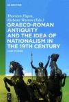 Graeco-roman Antiquity And The Idea Of Nationalism In The 19TH Century - Case Studies Hardcover