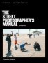 The Street Photographer&  39 S Manual   Paperback Revised Edition