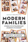 Modern Families: Stories Of Extraordinary Journeys To Kinship