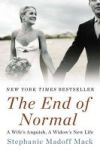 The End Of Normal: A Wife& 39 S Anguish A Widow& 39 S New Life Paperback