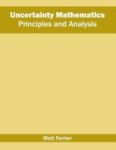 Uncertainty Mathematics: Principles And Analysis Hardcover