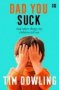 Dad You Suck - And Other Things My Children Tell Me   Paperback Edition