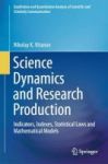 Science Dynamics And Research Production 2017 - Indicators Indexes Statistical Laws And Mathematical Models Hardcover 1st Ed. 20