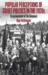 Popular Perceptions Of Soviet Politics In The 1920S - Disenchantment Of The Dreamers Hardcover