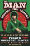 The Man Behind The Shades - The Rise And Fall Of Poker& 39 S Greatest Player Paperback New Ed