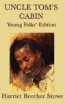 Uncle Tom& 39 S Cabin - Young Folks& 39 Edition Hardcover