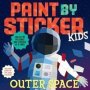 Paint By Sticker Kids: Outer Space - Create 10 Pictures One Sticker At A Time Includes Glow-in-the-dark Stickers   Paperback