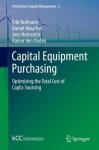 Capital Equipment Purchasing: Optimizing The Total Cost Of Capex Sourcing Professional Supply Management
