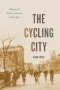 The Cycling City - Bicycles And Urban America In The 1890S   Paperback