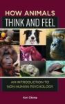 How Animals Think And Feel - An Introduction To Non-human Psychology Hardcover
