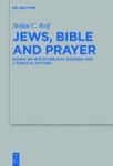 Jews Bible And Prayer - Essays On Jewish Biblical Exegesis And Liturgical Notions Hardcover