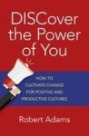 Discover The Power Of You - How To Cultivate Change For Positive And Productive Cultures Paperback