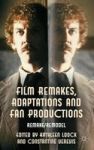 Film Remakes Adaptations And Fan Productions: Remake remodel
