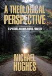 A Theological Perspective - A Spiritual Journey Moving Forward Hardcover