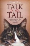 Talk To The Tail: Adventures In Cat Ownership And Beyond Paperback Re-issue