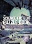 The Science Fiction Puzzle Book - Inspired By The Works Of Isaac Asimov Ray Bradbury Arthur C Clarke Robert A Heinlein And Ursula K Le Guin   Paperback