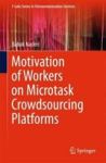 Motivation Of Workers On Microtask Crowdsourcing Platforms Hardcover 1ST Ed. 2018