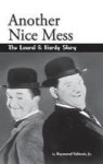 Another Nice Mess - The Laurel & Hardy Story Hardback Hardcover
