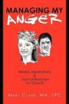 Managing My Anger - Weekly Meditations & Journal Exercises For Growth Hardcover