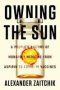 Owning The Sun - A People&  39 S History Of Monopoly Medicine From Aspirin To COVID-19 Vaccines   Hardcover