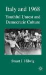 Italy And 1968 - Youthful Unrest And Democratic Culture Hardcover