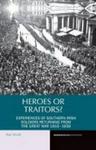 Heroes Or Traitors? - Experiences Of Southern Irish Soldiers Returning From The Great War 1919-1939 Hardcover