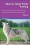 Siberian Husky Tricks Training Siberian Husky Tricks & Games Training Tracker & Workbook. Includes - Siberian Husky Multi-level Tricks Games & Agility. Part 3   Paperback