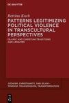 Patterns Legitimizing Political Violence In Transcultural Perspectives - Islamic And Christian Traditions And Legacies Hardcover