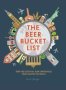 The Beer Bucket List - Over 150 Essential Beer Experiences From Around The World   Hardcover