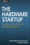 The Hardware Startup - Building Your Product Business And Brand Paperback