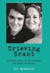 Grieving Grant - Growing Closer To God Through The Death Of My Son Hardcover
