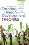 Creating Human Development Theories: A Guide For The Social Sciences And Humanities