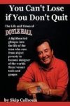 You Can& 39 T Lose If You Don& 39 T Quit - The Life And Times Of Doyle Hall Hardcover