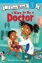 I Want To Be A Doctor   Paperback