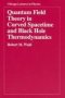 Quantum Field Theory In Curved Spacetime And Black Hole Thermodynamics   Paperback New