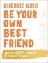 Be Your Own Best Friend - The Glorious Truths Of Being Female   Hardcover