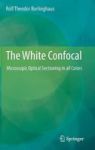 The White Confocal - Microscopic Optical Sectioning In All Colors Hardcover 1ST Ed. 2017