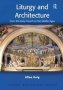 Liturgy And Architecture - From The Early Church To The Middle Ages   Paperback New Ed