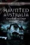Haunted Australia - Ghosts Of The Great Southern Land Hardcover