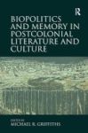 Biopolitics And Memory In Postcolonial Literature And Culture Hardcover New Ed