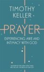 Prayer - Experiencing Awe And Intimacy With God Paperback