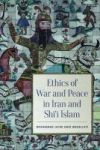 Ethics Of War And Peace In Iran And Shi& 39 I Islam Hardcover