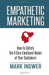 Empathetic Marketing: How To Satisfy The 6 Core Emotional Needs Of Your Customers
