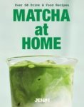 Matcha At Home - Over 50 Drink & Food Recipes Hardcover