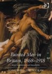 Painted Men In Britain 1868-1918 - Royal Academicians And Masculinities Hardcover New Ed
