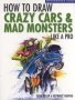 How To Draw Crazy Cars & Mad Monsters Like A Pro   Paperback