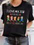 I Love My Job Print T-Shirt Casual Crew Neck Short Sleeve Top For Spring & Summer Women's Clothing